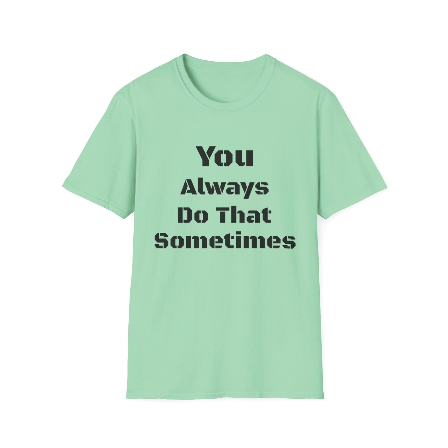 Playful Quote T-Shirt, Unisex Humor Tee, Gift for Friends, Everyday Wear, Casual Shirt, Funny Statement Shirt