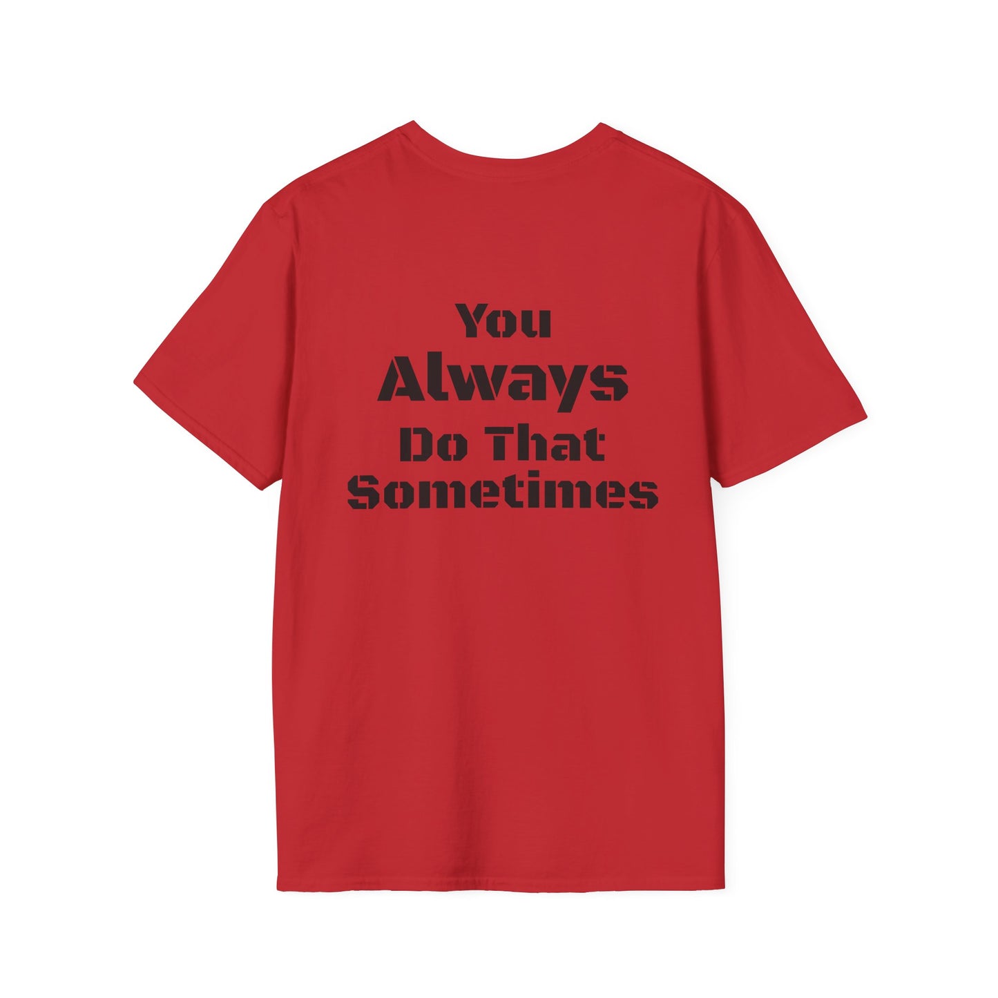 Playful Quote T-Shirt, Unisex Humor Tee, Gift for Friends, Everyday Wear, Casual Shirt, Funny Statement Shirt