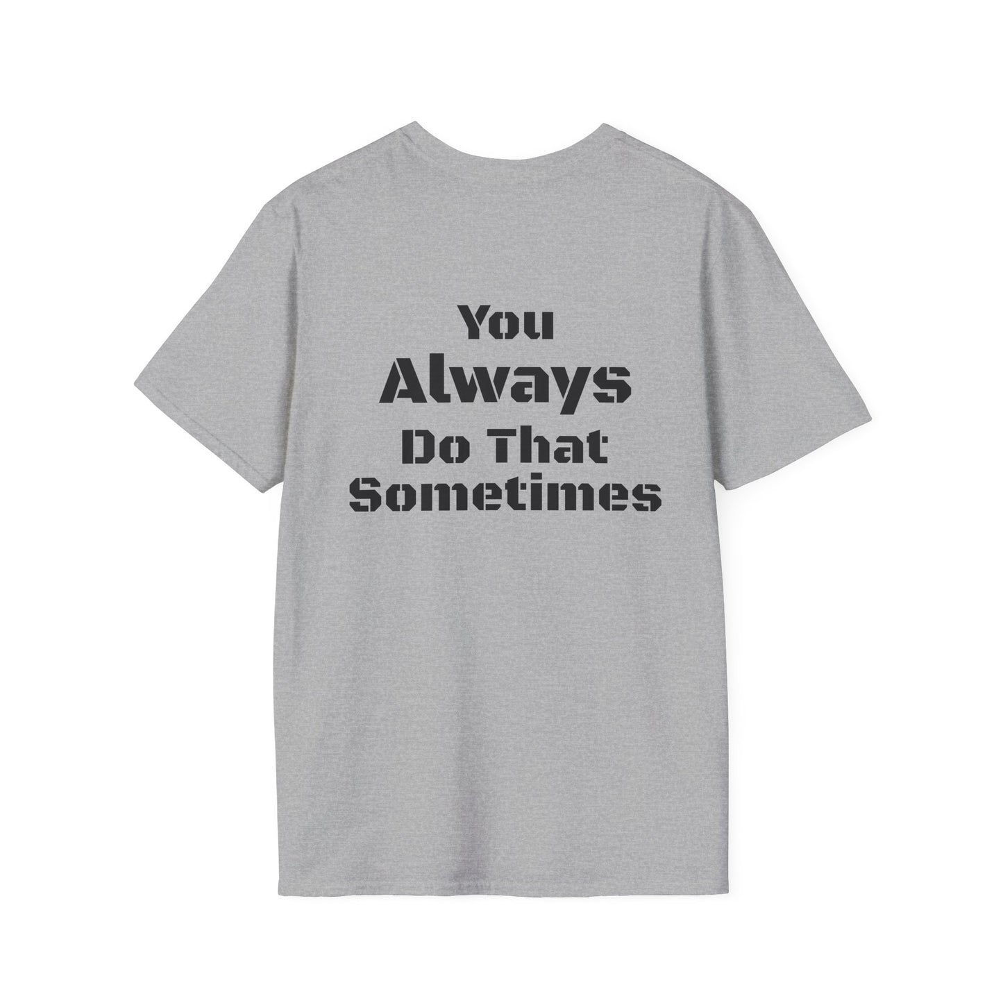 Playful Quote T-Shirt, Unisex Humor Tee, Gift for Friends, Everyday Wear, Casual Shirt, Funny Statement Shirt