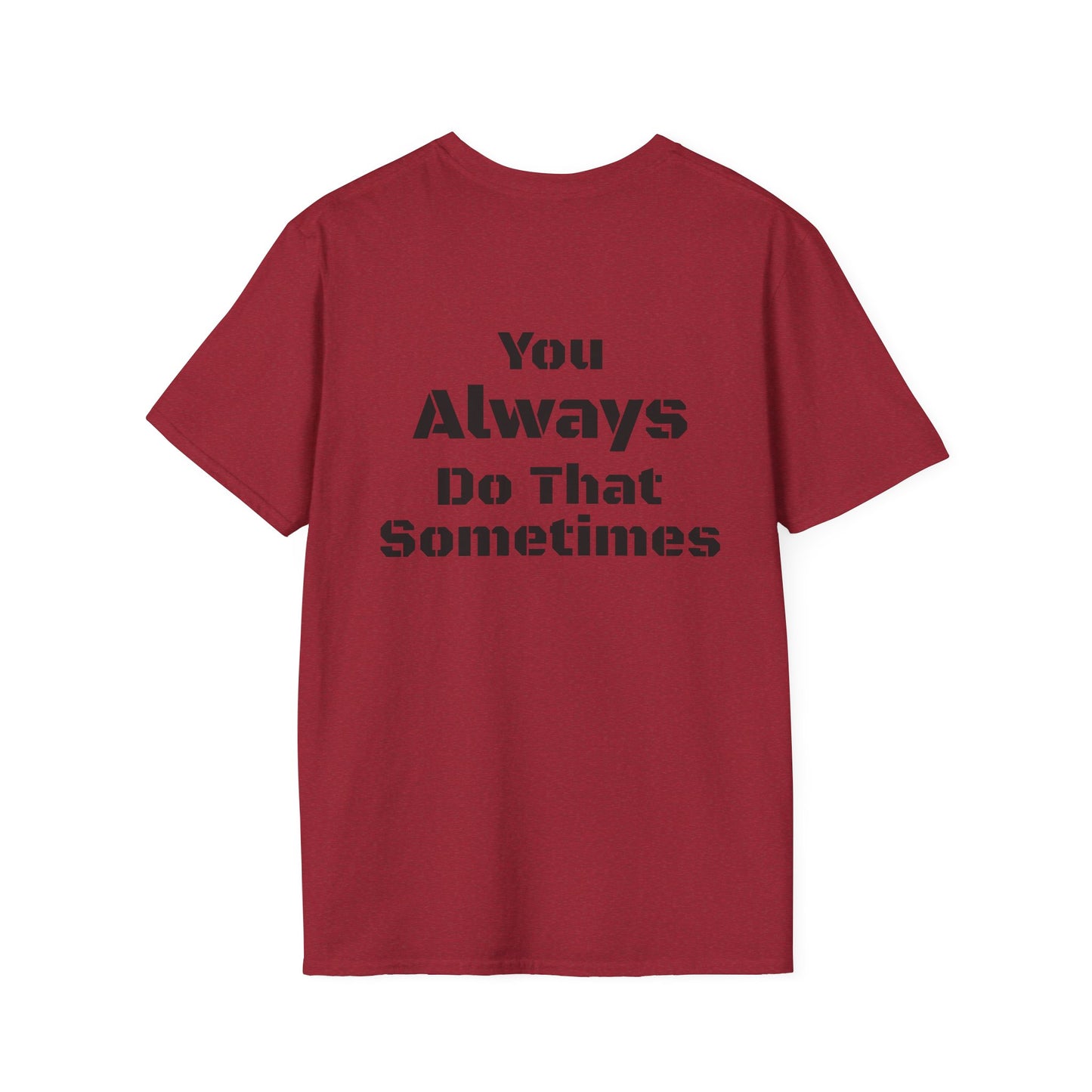Playful Quote T-Shirt, Unisex Humor Tee, Gift for Friends, Everyday Wear, Casual Shirt, Funny Statement Shirt