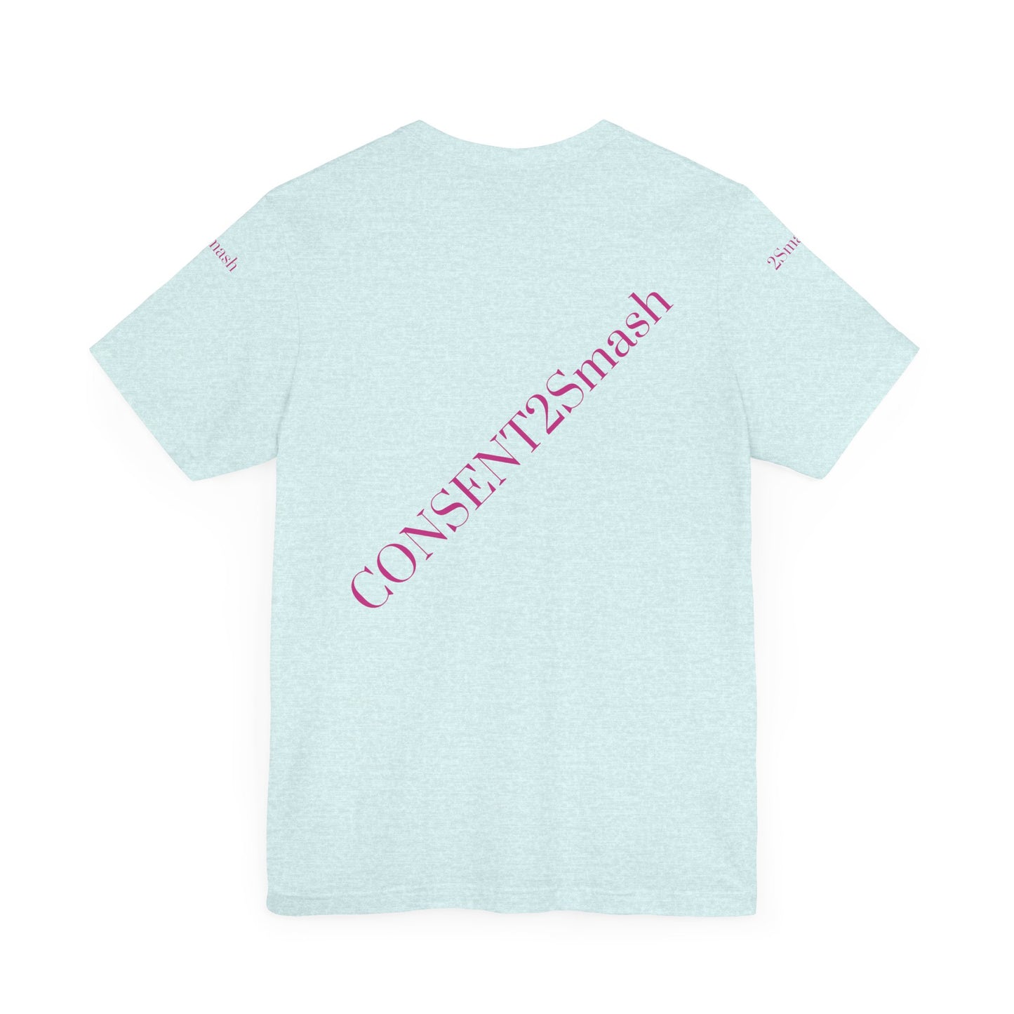 Consent 2 Smash Tee - Unisex Jersey Short Sleeve T-Shirt, Empowerment Apparel, Gender Equality, Affirmative Consent, LGBTQ+ Pride
