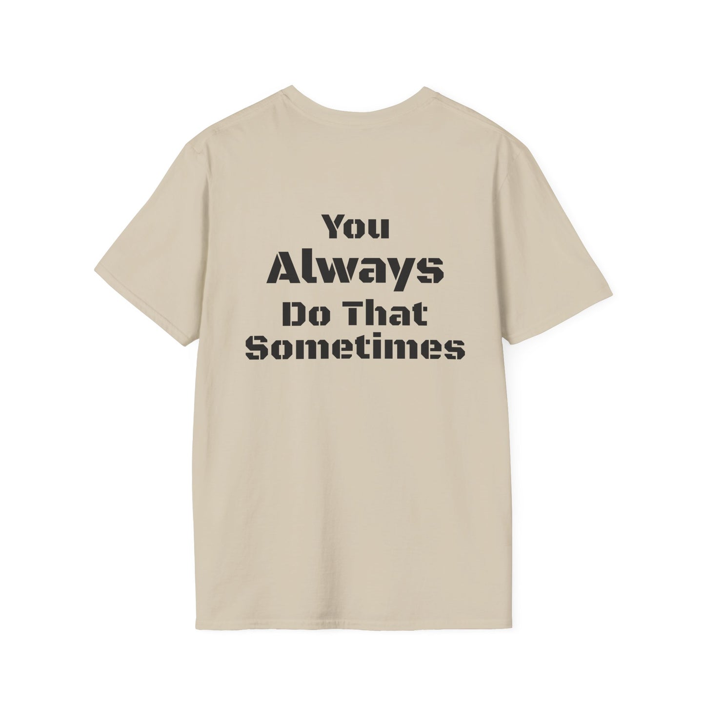 Playful Quote T-Shirt, Unisex Humor Tee, Gift for Friends, Everyday Wear, Casual Shirt, Funny Statement Shirt