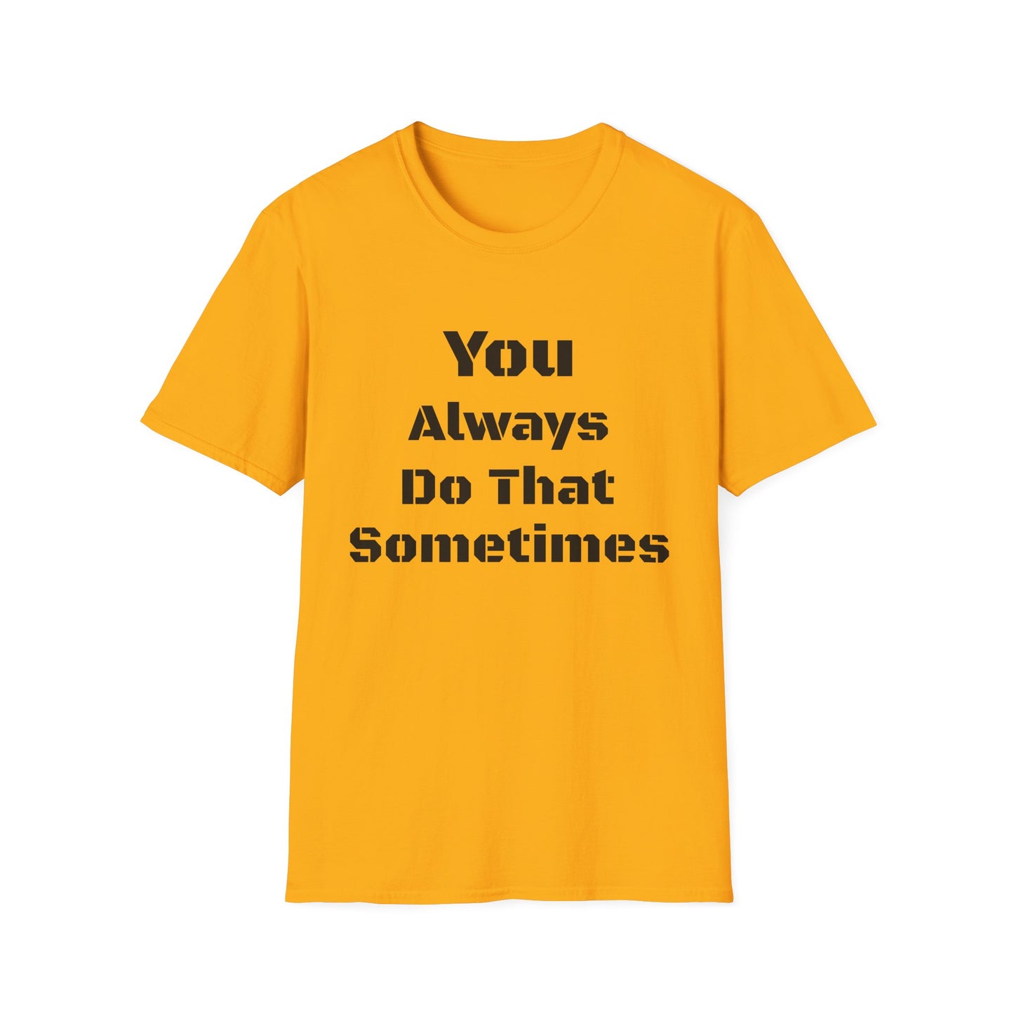 Playful Quote T-Shirt, Unisex Humor Tee, Gift for Friends, Everyday Wear, Casual Shirt, Funny Statement Shirt