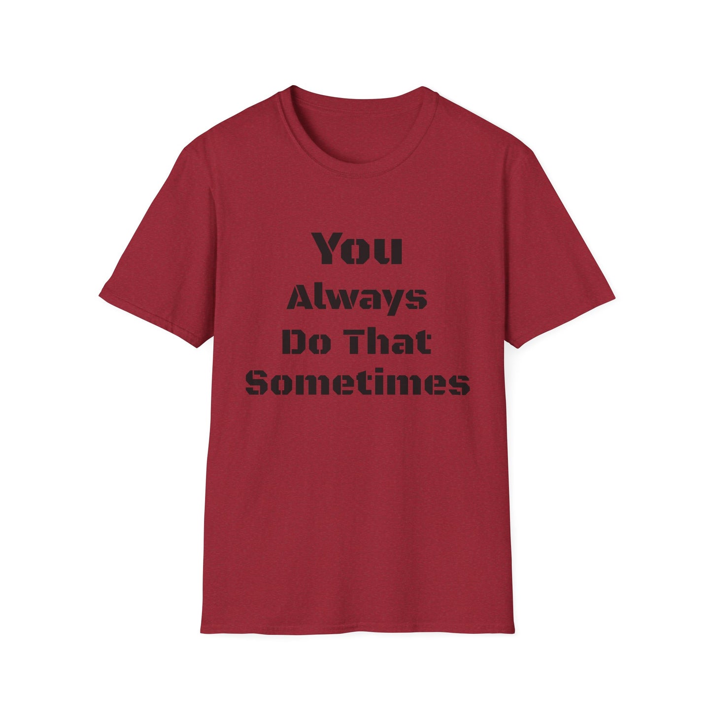 Playful Quote T-Shirt, Unisex Humor Tee, Gift for Friends, Everyday Wear, Casual Shirt, Funny Statement Shirt