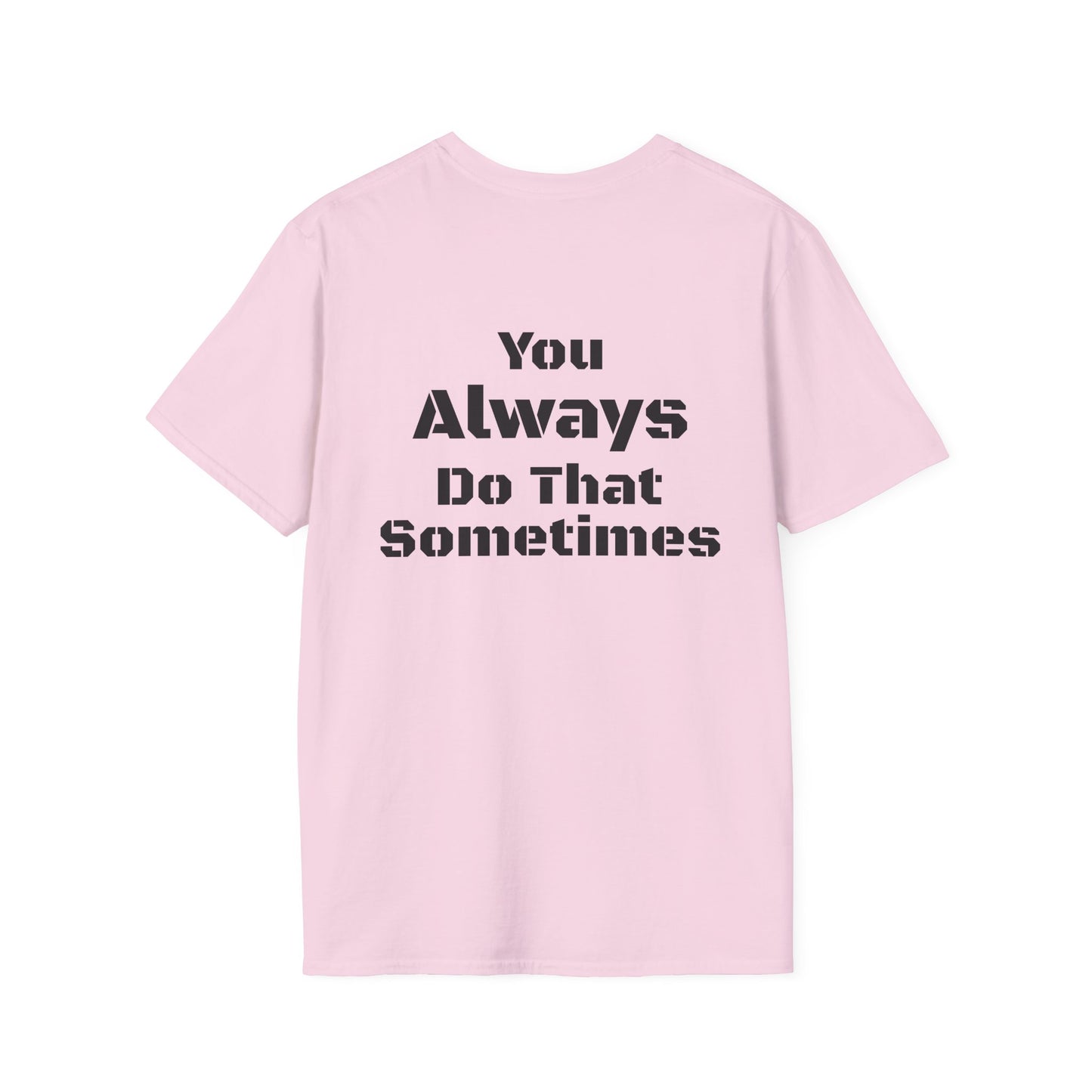 Playful Quote T-Shirt, Unisex Humor Tee, Gift for Friends, Everyday Wear, Casual Shirt, Funny Statement Shirt