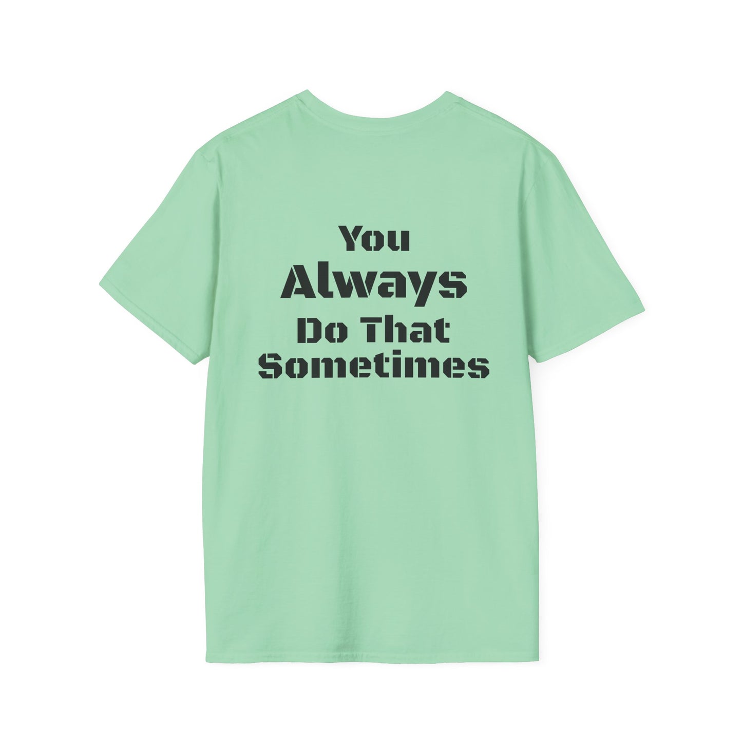 Playful Quote T-Shirt, Unisex Humor Tee, Gift for Friends, Everyday Wear, Casual Shirt, Funny Statement Shirt