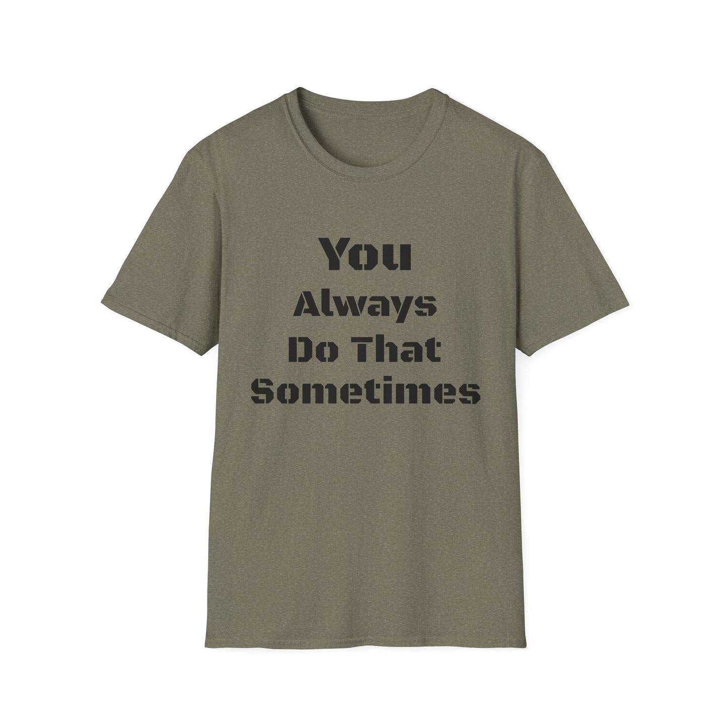 Playful Quote T-Shirt, Unisex Humor Tee, Gift for Friends, Everyday Wear, Casual Shirt, Funny Statement Shirt