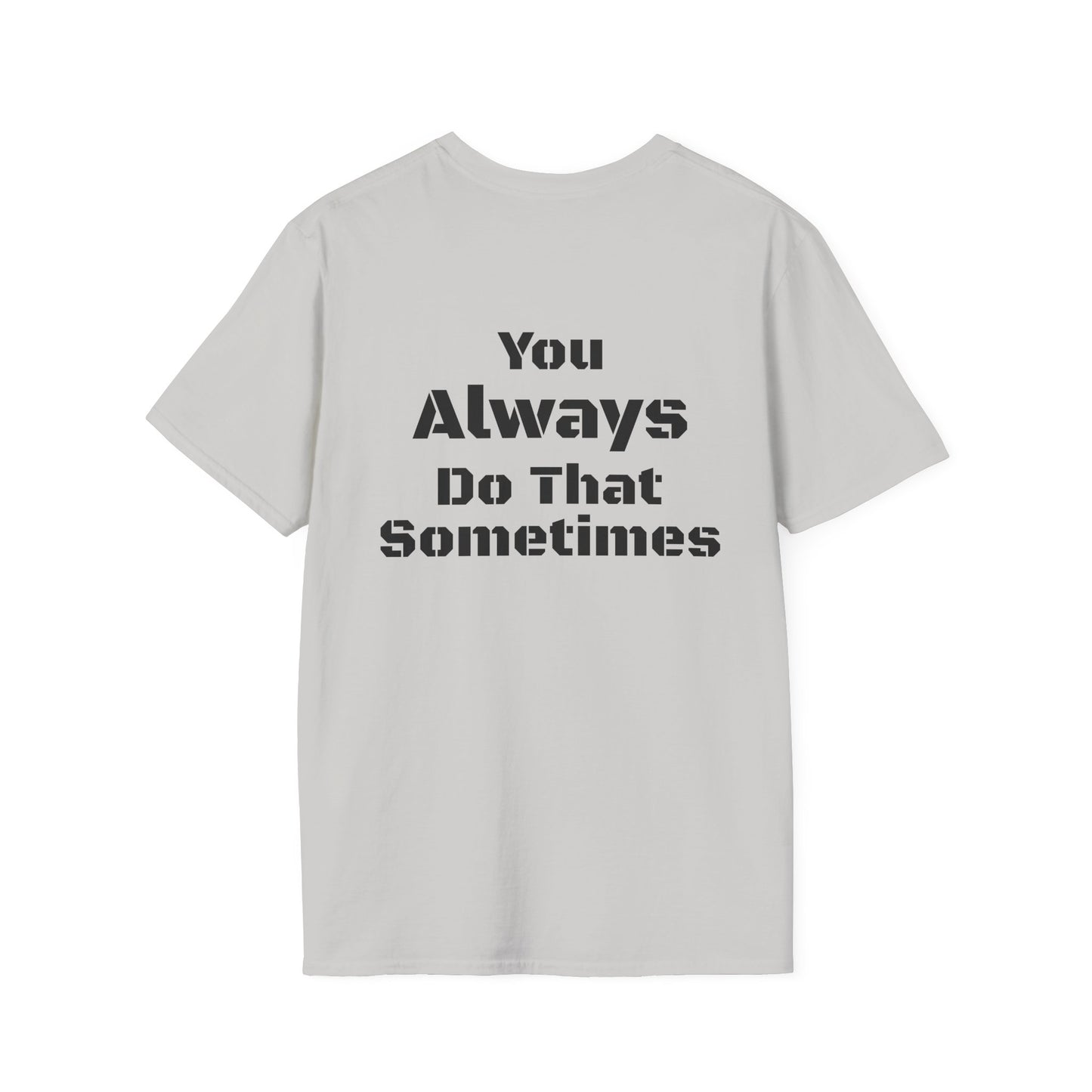 Playful Quote T-Shirt, Unisex Humor Tee, Gift for Friends, Everyday Wear, Casual Shirt, Funny Statement Shirt