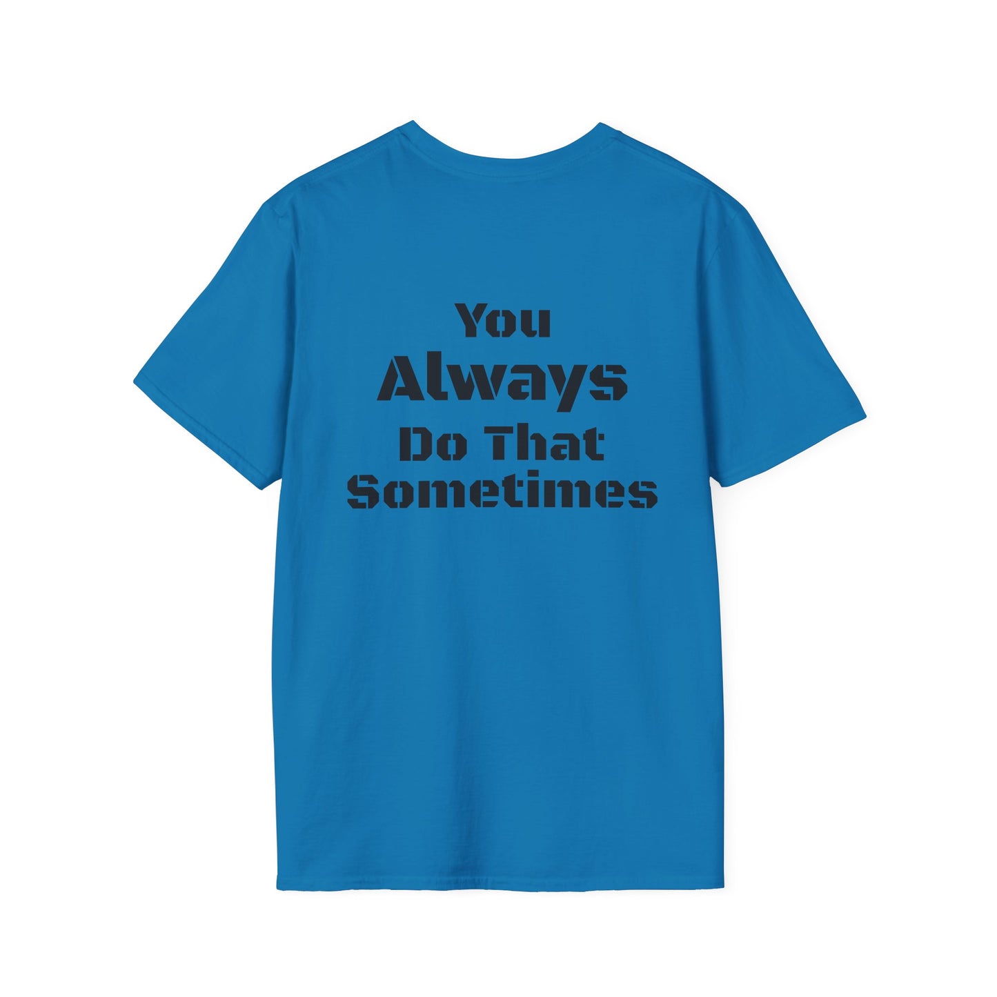 Playful Quote T-Shirt, Unisex Humor Tee, Gift for Friends, Everyday Wear, Casual Shirt, Funny Statement Shirt