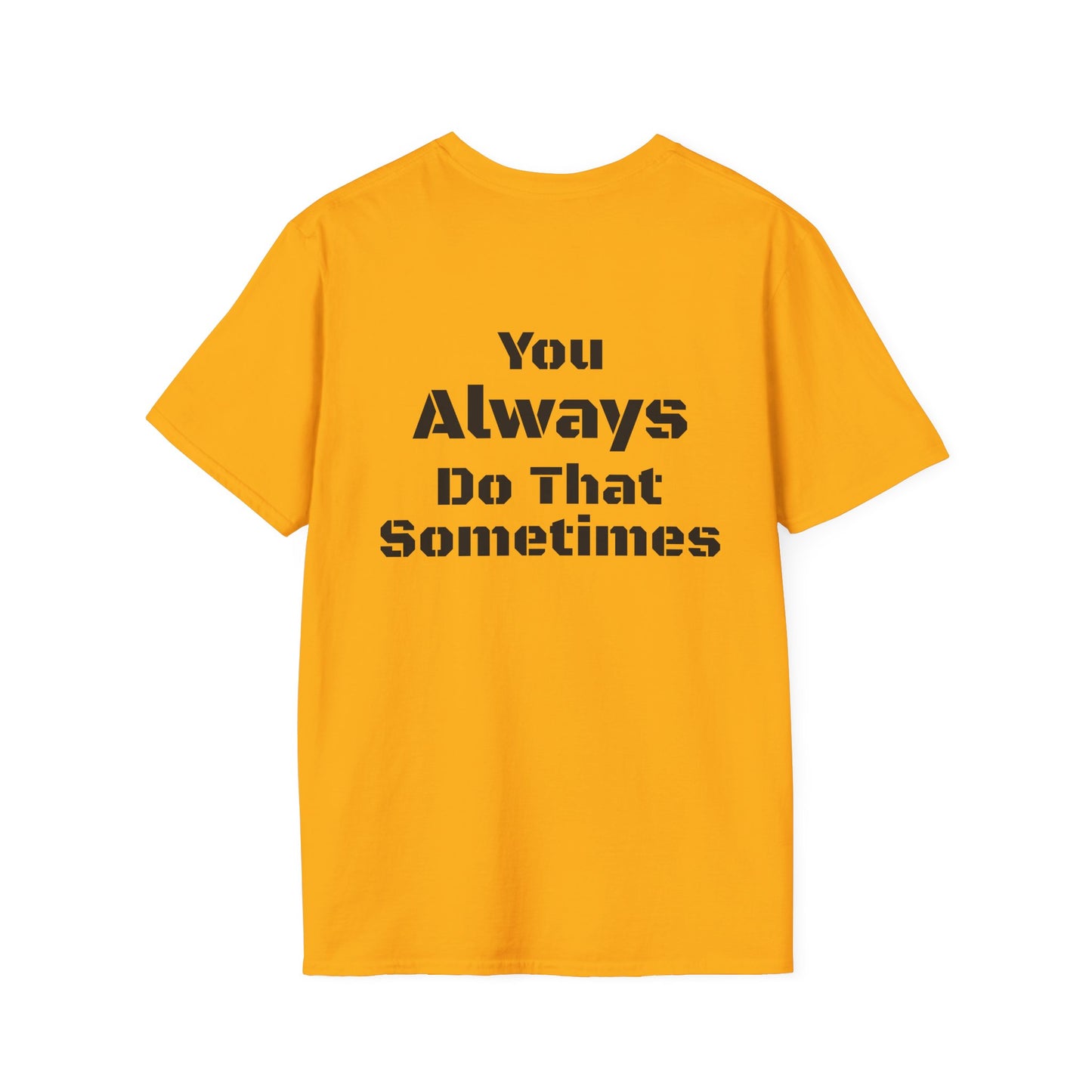 Playful Quote T-Shirt, Unisex Humor Tee, Gift for Friends, Everyday Wear, Casual Shirt, Funny Statement Shirt