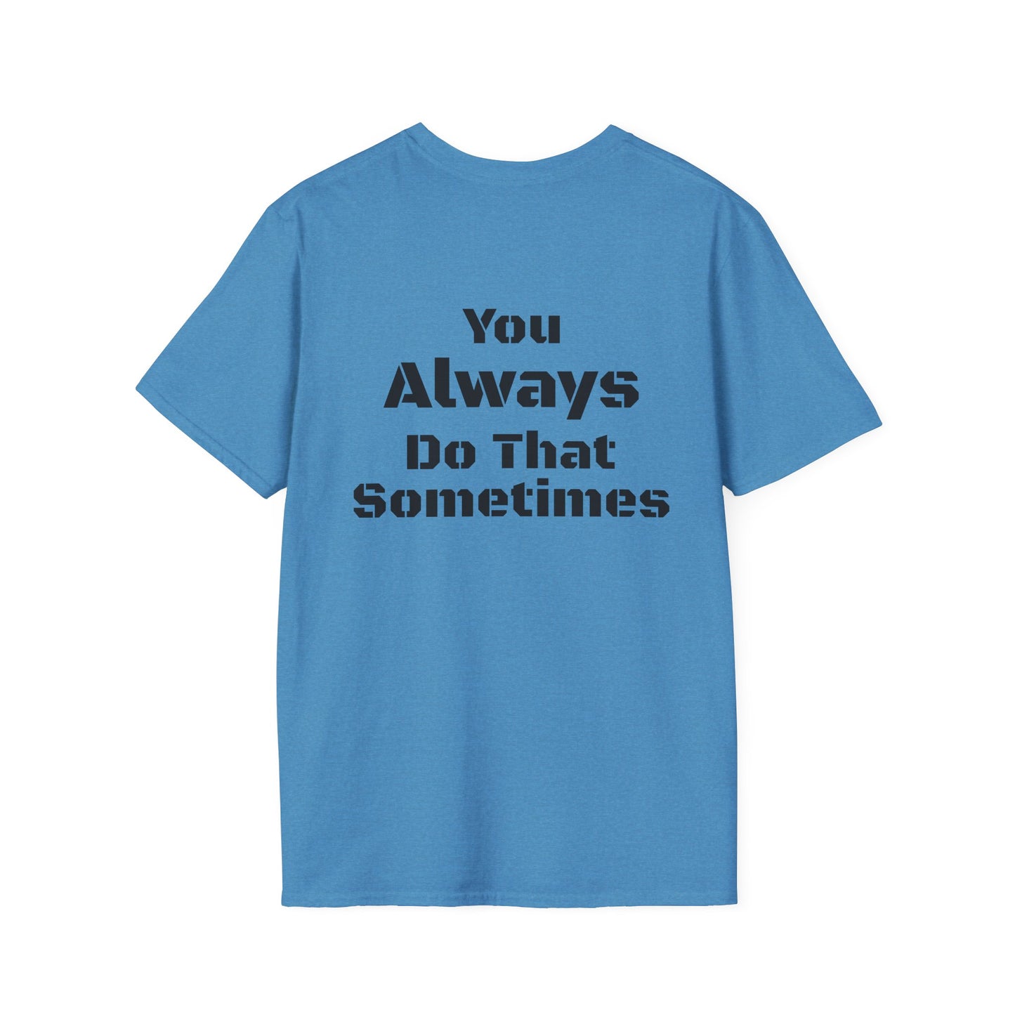 Playful Quote T-Shirt, Unisex Humor Tee, Gift for Friends, Everyday Wear, Casual Shirt, Funny Statement Shirt
