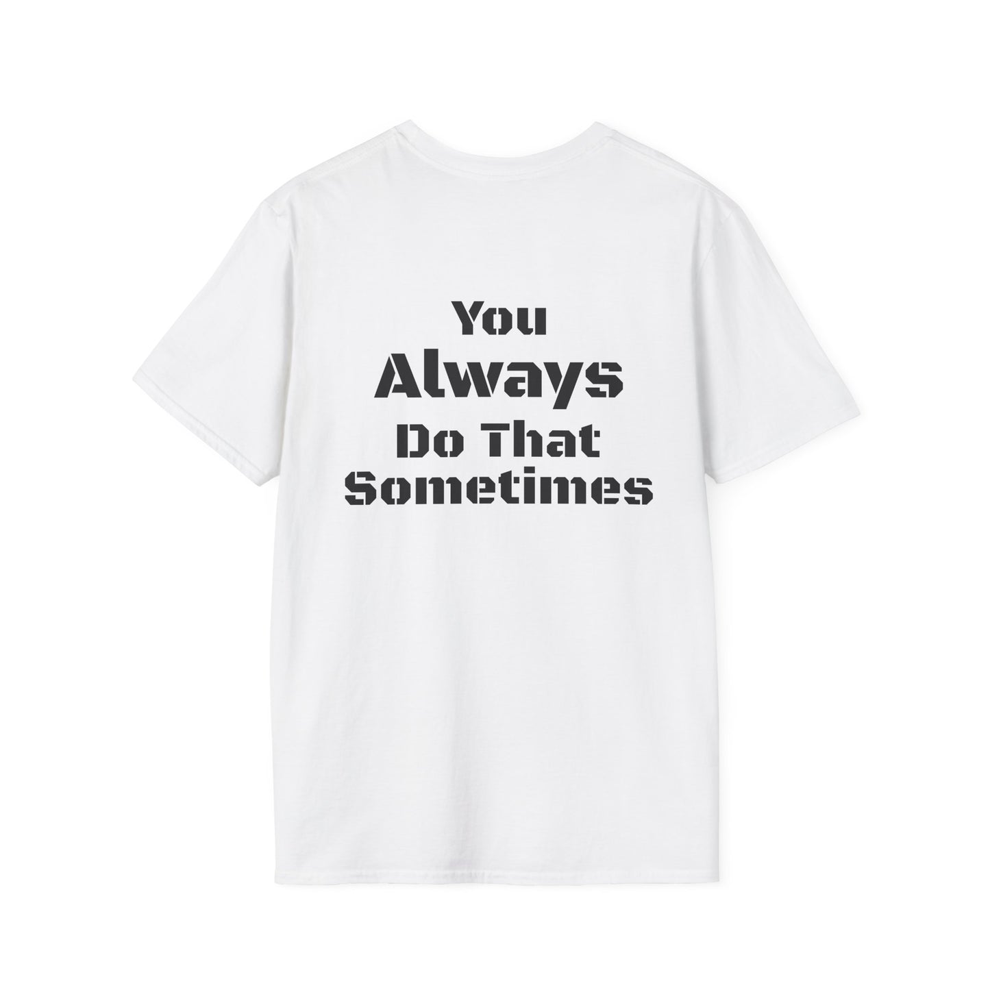 Playful Quote T-Shirt, Unisex Humor Tee, Gift for Friends, Everyday Wear, Casual Shirt, Funny Statement Shirt