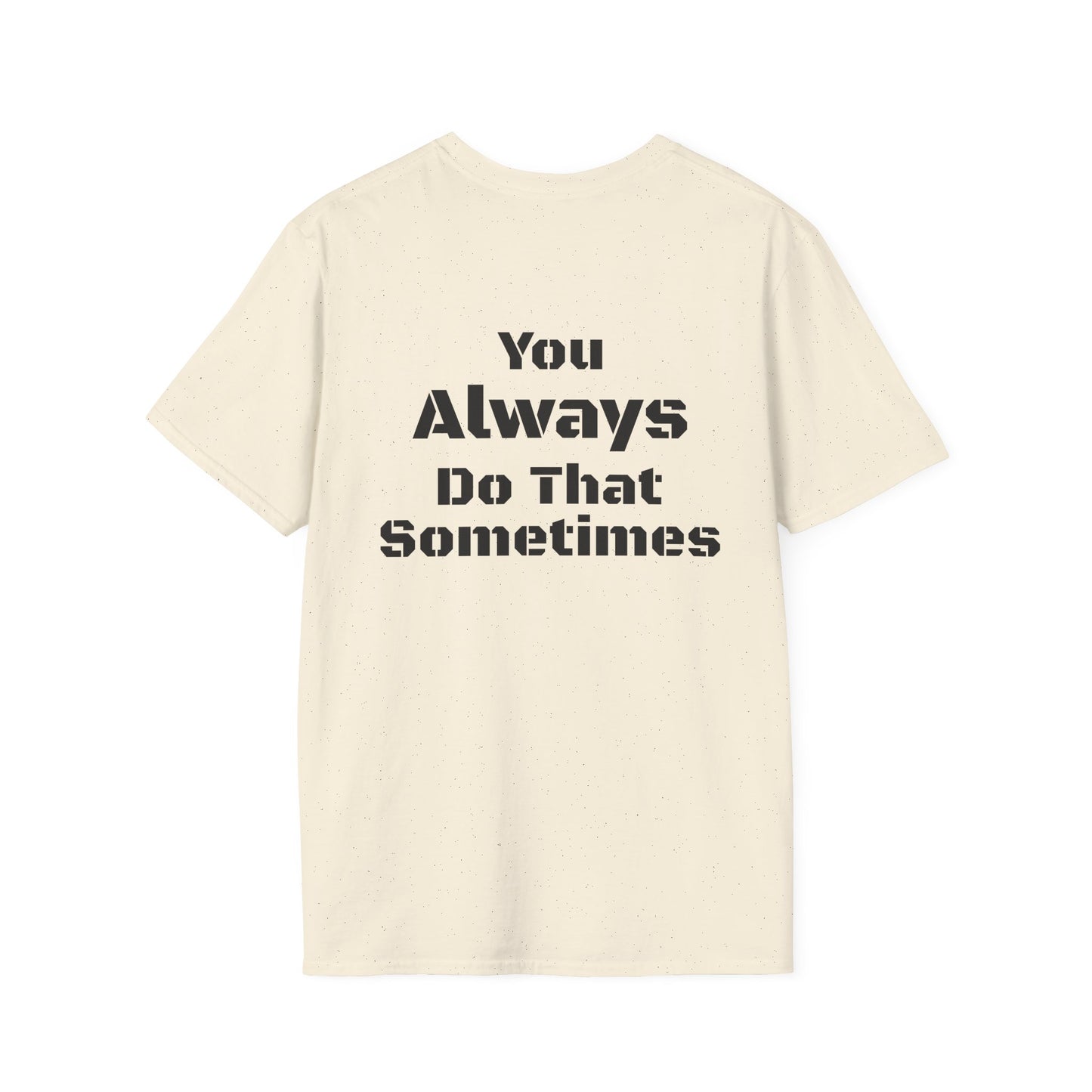 Playful Quote T-Shirt, Unisex Humor Tee, Gift for Friends, Everyday Wear, Casual Shirt, Funny Statement Shirt